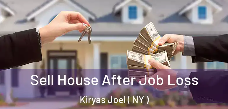  Sell House After Job Loss Kiryas Joel ( NY )