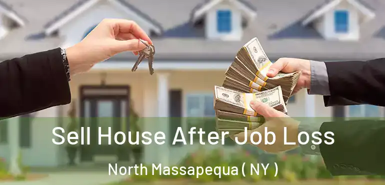  Sell House After Job Loss North Massapequa ( NY )