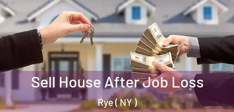  Sell House After Job Loss Rye ( NY )