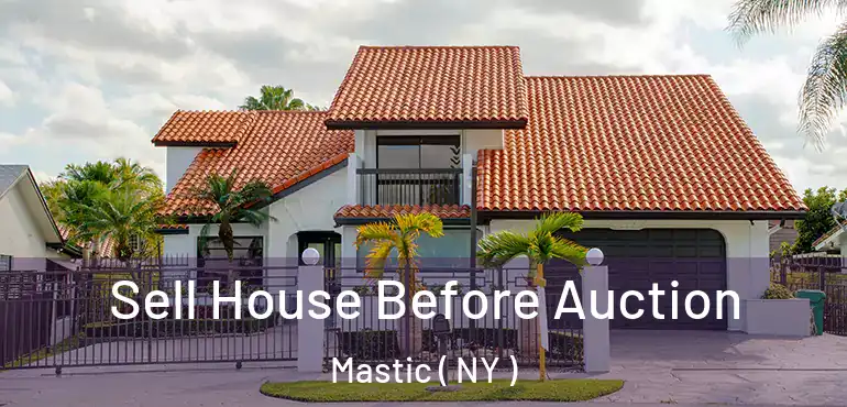  Sell House Before Auction Mastic ( NY )