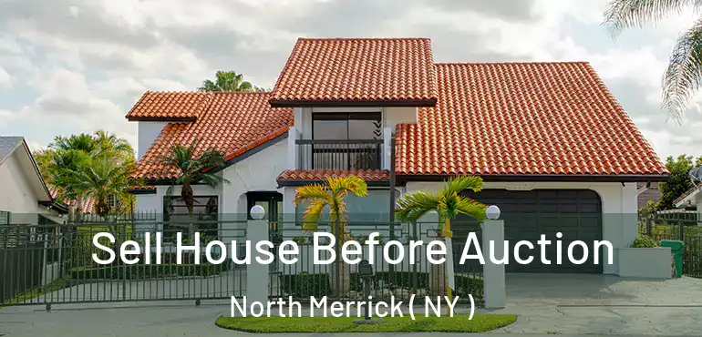  Sell House Before Auction North Merrick ( NY )