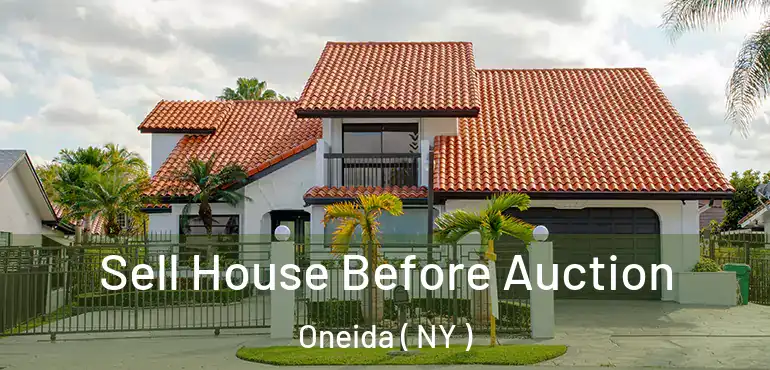  Sell House Before Auction Oneida ( NY )