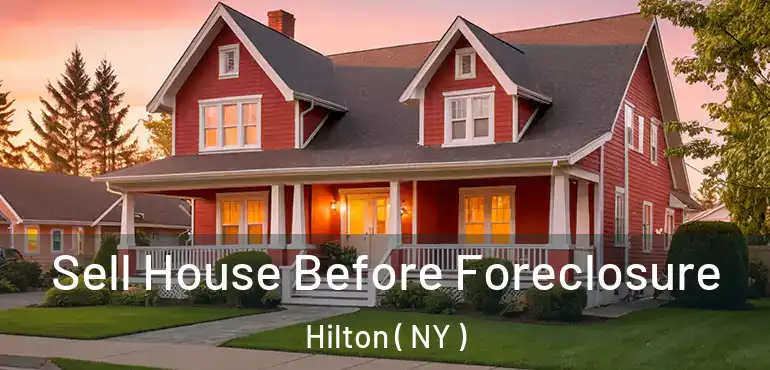  Sell House Before Foreclosure Hilton ( NY )