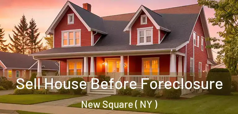  Sell House Before Foreclosure New Square ( NY )