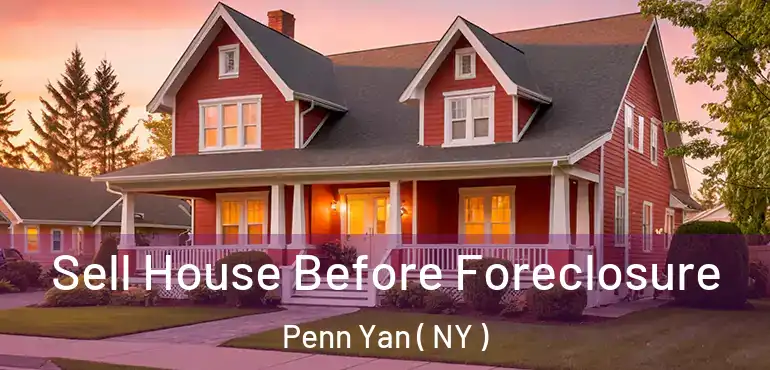  Sell House Before Foreclosure Penn Yan ( NY )