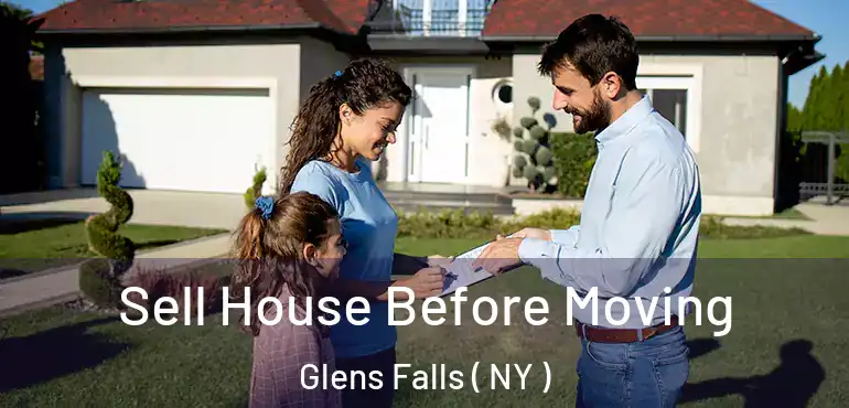  Sell House Before Moving Glens Falls ( NY )