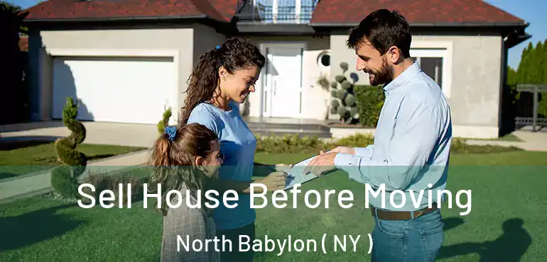  Sell House Before Moving North Babylon ( NY )