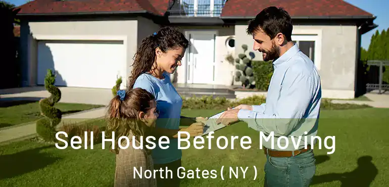  Sell House Before Moving North Gates ( NY )
