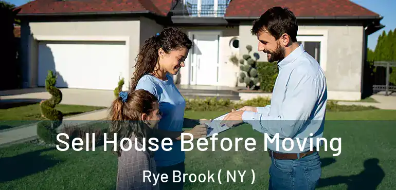  Sell House Before Moving Rye Brook ( NY )