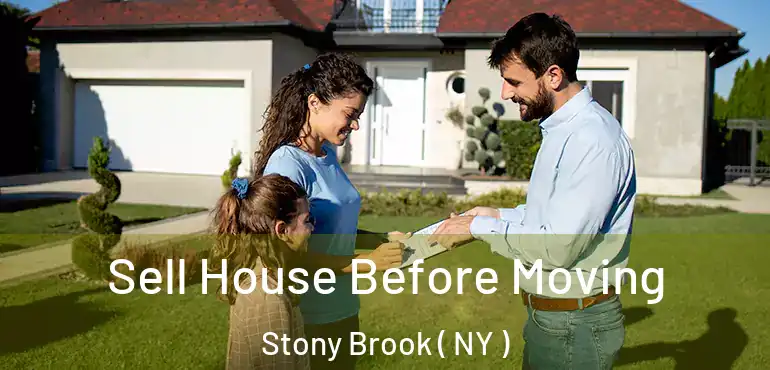  Sell House Before Moving Stony Brook ( NY )