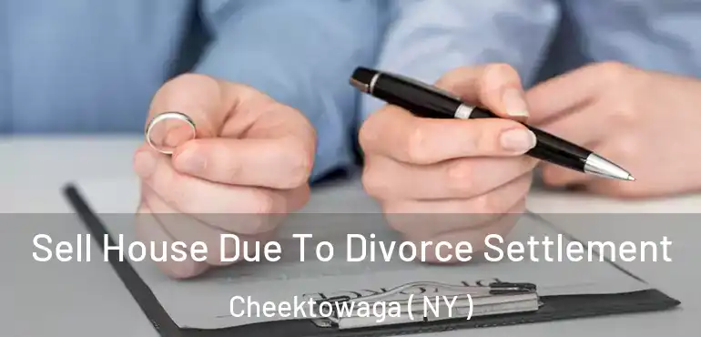  Sell House Due To Divorce Settlement Cheektowaga ( NY )