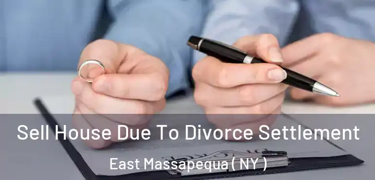  Sell House Due To Divorce Settlement East Massapequa ( NY )