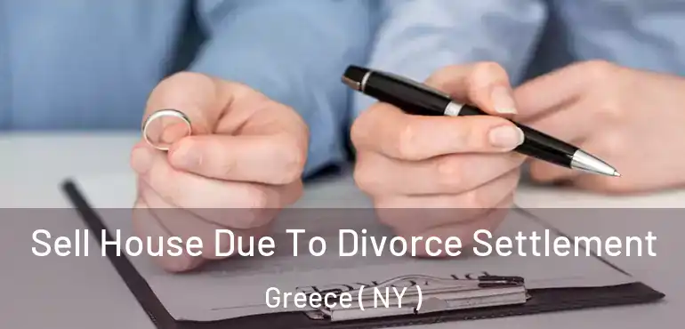  Sell House Due To Divorce Settlement Greece ( NY )