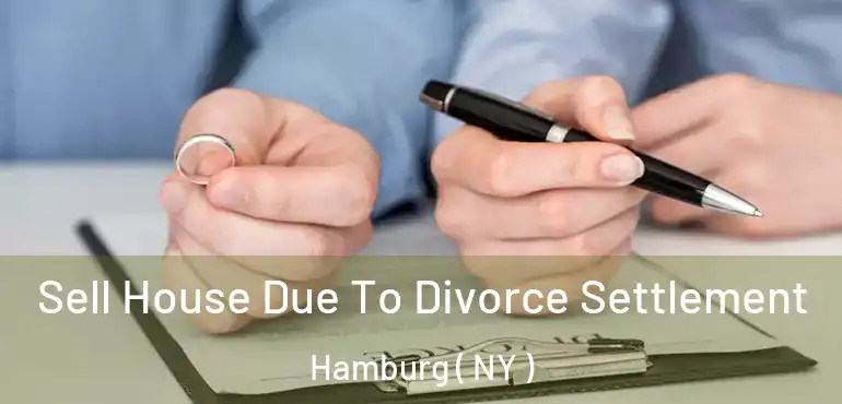 Sell House Due To Divorce Settlement Hamburg ( NY )