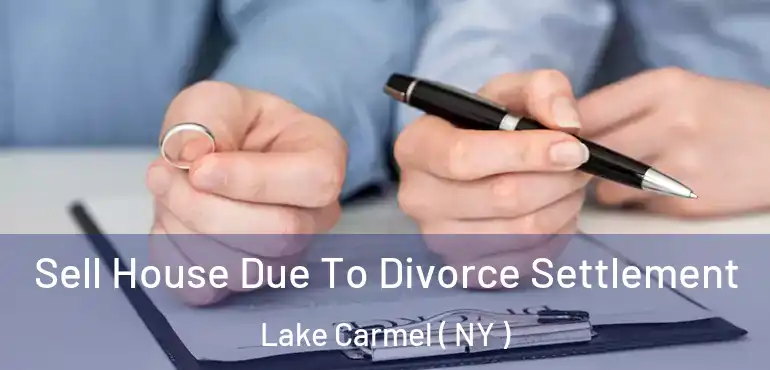  Sell House Due To Divorce Settlement Lake Carmel ( NY )