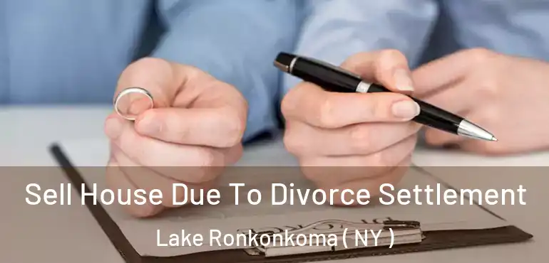  Sell House Due To Divorce Settlement Lake Ronkonkoma ( NY )