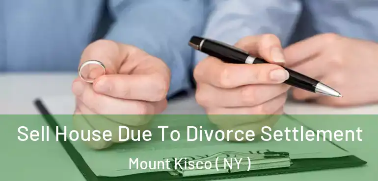  Sell House Due To Divorce Settlement Mount Kisco ( NY )