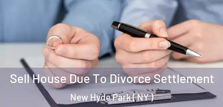  Sell House Due To Divorce Settlement New Hyde Park ( NY )