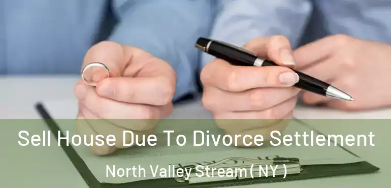  Sell House Due To Divorce Settlement North Valley Stream ( NY )