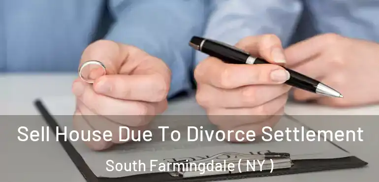  Sell House Due To Divorce Settlement South Farmingdale ( NY )