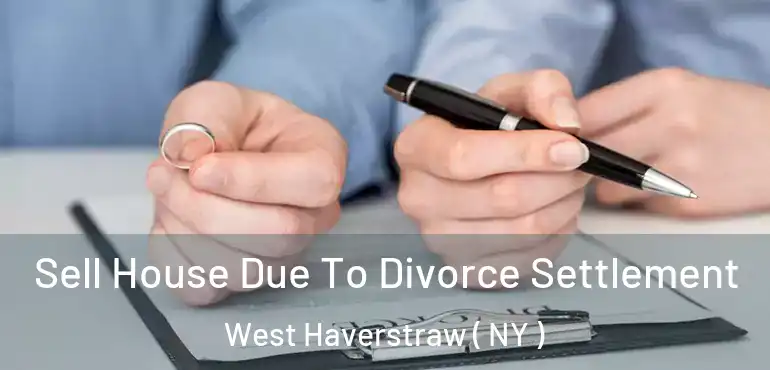  Sell House Due To Divorce Settlement West Haverstraw ( NY )