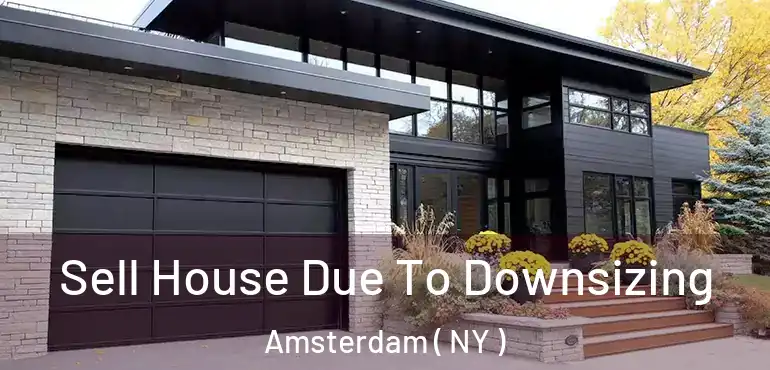  Sell House Due To Downsizing Amsterdam ( NY )