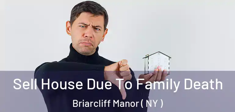  Sell House Due To Family Death Briarcliff Manor ( NY )