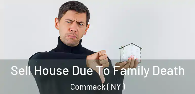  Sell House Due To Family Death Commack ( NY )