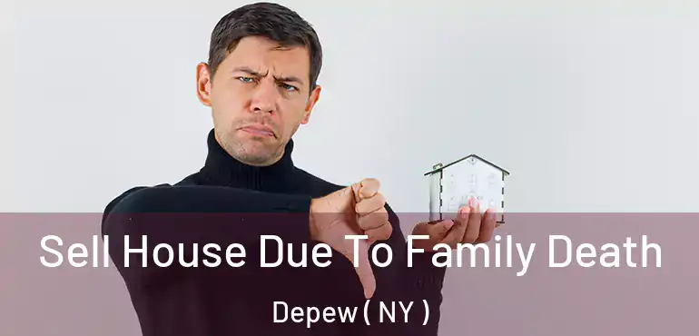  Sell House Due To Family Death Depew ( NY )