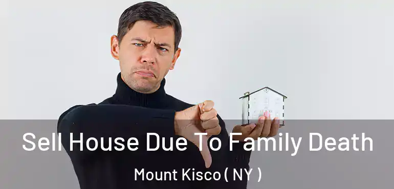  Sell House Due To Family Death Mount Kisco ( NY )