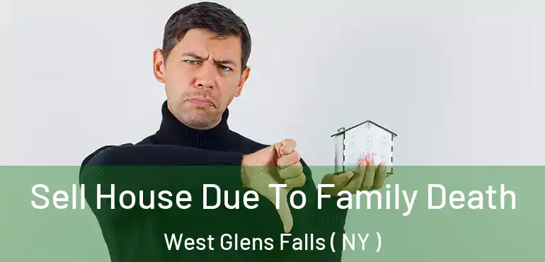  Sell House Due To Family Death West Glens Falls ( NY )