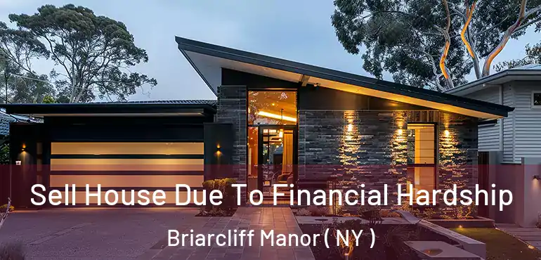 Sell House Due To Financial Hardship Briarcliff Manor ( NY )