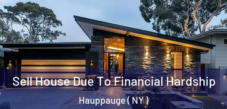  Sell House Due To Financial Hardship Hauppauge ( NY )