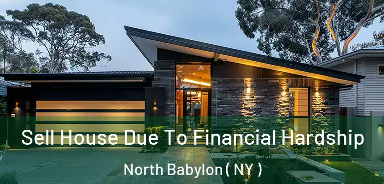  Sell House Due To Financial Hardship North Babylon ( NY )