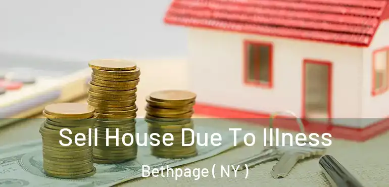  Sell House Due To Illness Bethpage ( NY )