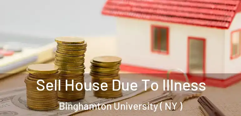  Sell House Due To Illness Binghamton University ( NY )