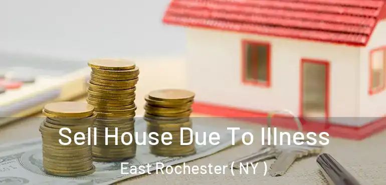  Sell House Due To Illness East Rochester ( NY )