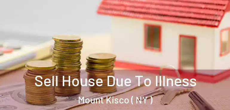 Sell House Due To Illness Mount Kisco ( NY )