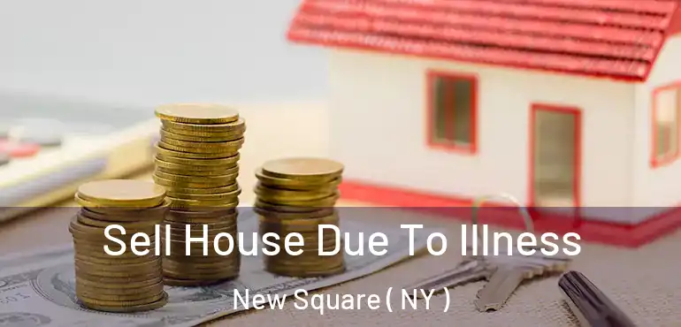  Sell House Due To Illness New Square ( NY )
