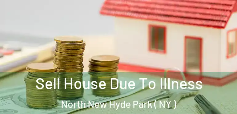  Sell House Due To Illness North New Hyde Park ( NY )