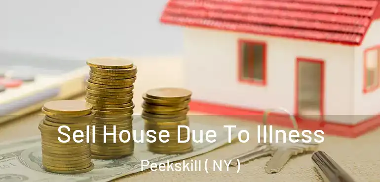 Sell House Due To Illness Peekskill ( NY )