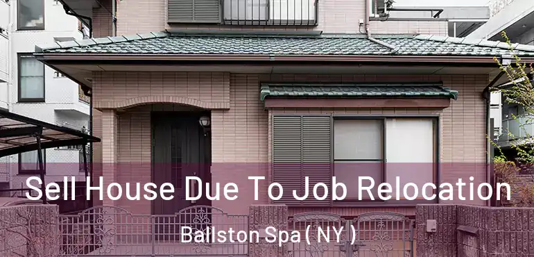  Sell House Due To Job Relocation Ballston Spa ( NY )