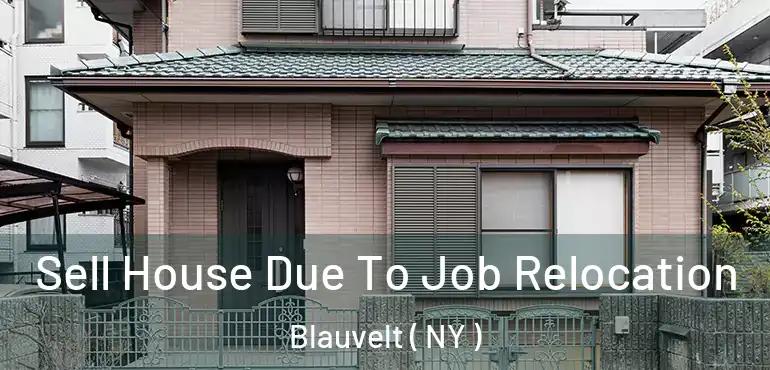  Sell House Due To Job Relocation Blauvelt ( NY )