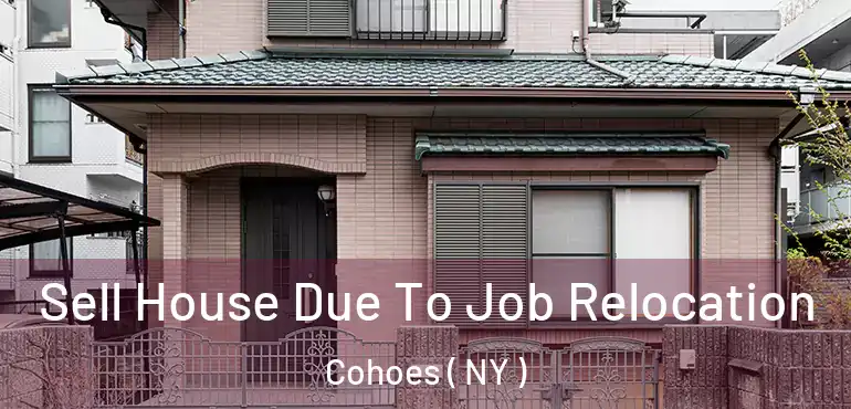  Sell House Due To Job Relocation Cohoes ( NY )