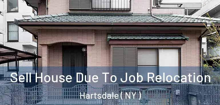  Sell House Due To Job Relocation Hartsdale ( NY )
