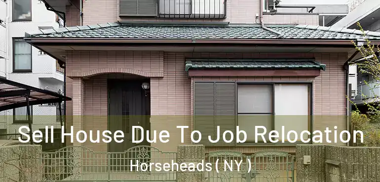  Sell House Due To Job Relocation Horseheads ( NY )