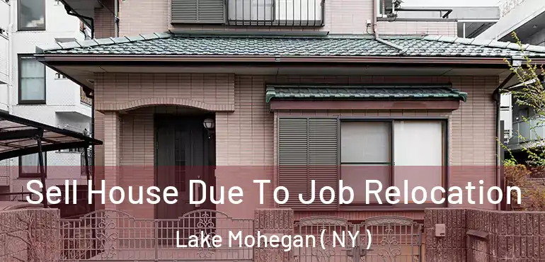  Sell House Due To Job Relocation Lake Mohegan ( NY )