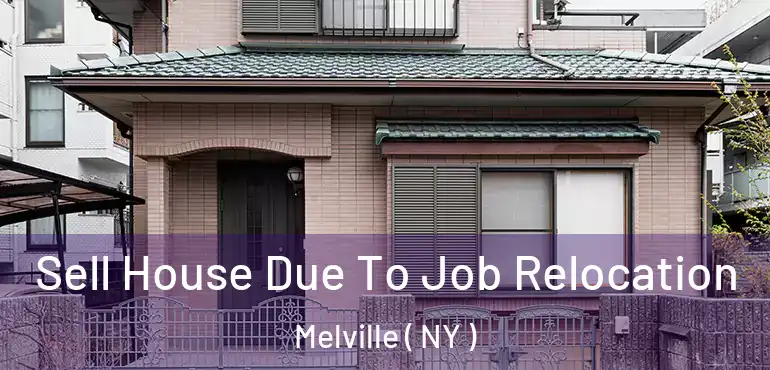  Sell House Due To Job Relocation Melville ( NY )