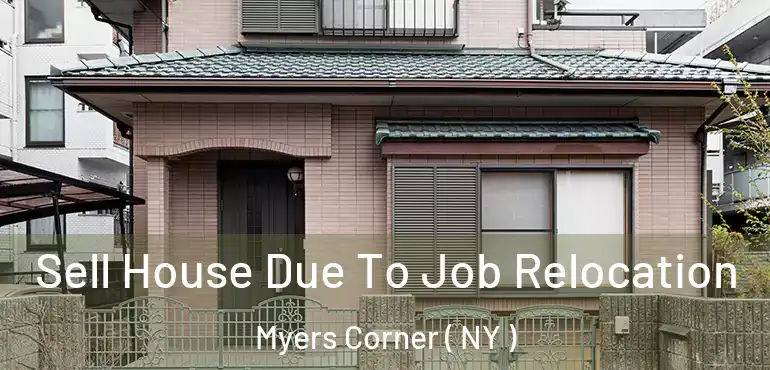  Sell House Due To Job Relocation Myers Corner ( NY )