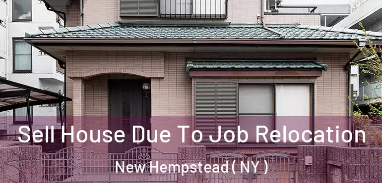  Sell House Due To Job Relocation New Hempstead ( NY )